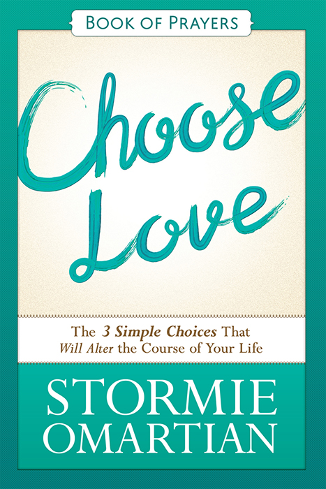 CHOOSE LOVE BOOK OF PRAYERS - THE 3 SIMPLE CHOICES THAT WILL ALTER THE COURSE OF YOUR LIFE
