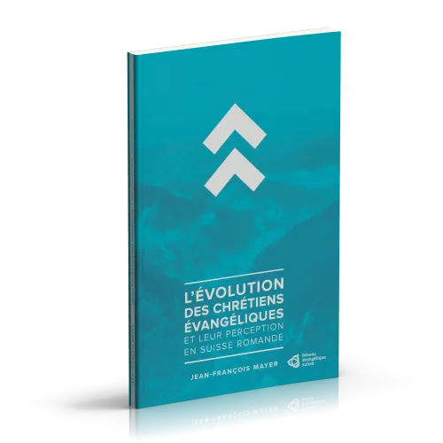 EVOLUTION DES CHRETIENS EVANGELIQUES ET LEUR PERCEPTION EN SUISSE ROMANDE