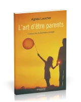 Art d'être parents (L') - L'enjeu des six premières années