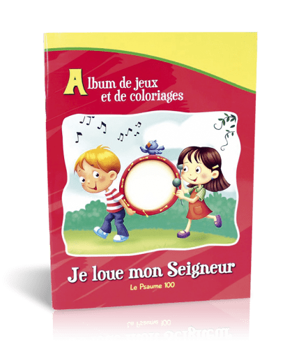 Je loue mon Seigneur - Le Psaume 100 - Album de jeux et de coloriages