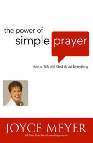 POWER OF SIMPLE PRAYER  - HOW TO TALK WITH GOD ABOUT EVERYTHING