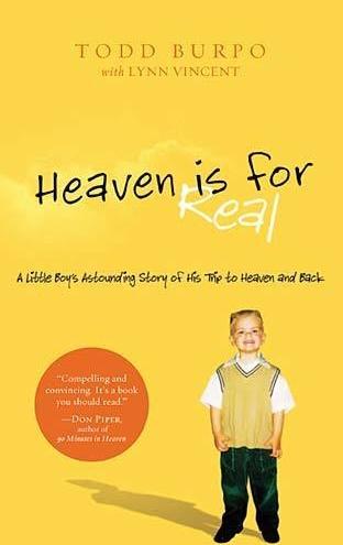 Heaven is for real - A Little Boy's Astounding Story of His Trip to Heaven and Back