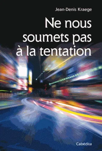 Ne nous soumets pas à la tentation