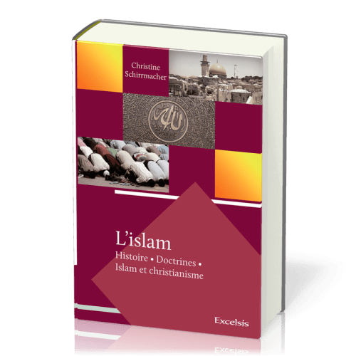 Islam (L') - Histoire, Doctrines, Islam et christiannisme