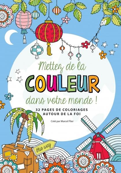 Mettez de la couleur dans votre monde ! - 32 pages de coloriages autour de la foi