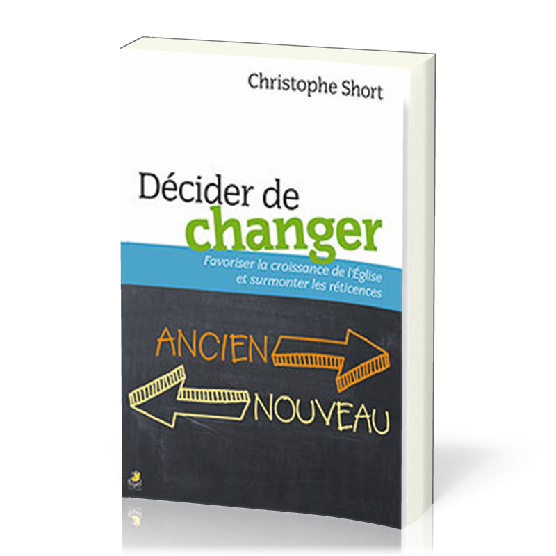 Décider de changer - Favoriser la croissance de l’Église et surmonter les réticences