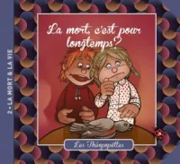 Mort, c'est pour longtemps ? (La) - Les Théopopettes - Vol. 2 - La mort et la vie