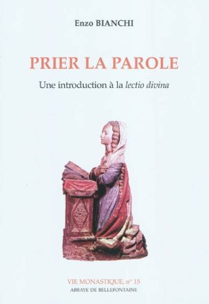 PRIER LA PAROLE, UNE INTRODUCTION A LA LECTIO DIVINA