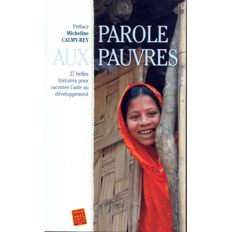 Parole aux pauvres - livre de poche - 27 belles histoires pour raconter l'aide au développement