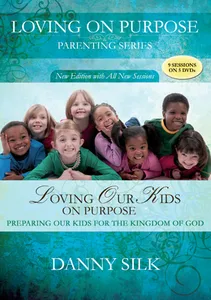 LOVING OUR KIDS ON PURPOSE - MAKING A HEART TO HEART CONNECTION