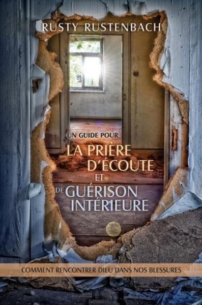 Un guide pour la prière d'écoute et de guérison intérieure