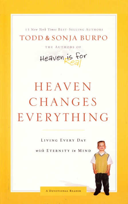 HEAVEN CHANGES EVERYTHING - LIVING EVERY DAY WITH ETERNITY IN MIND