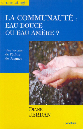 Communauté eau douce ou eau amère (La) ? - Epître de Jacques