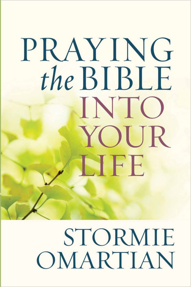 PRAYING THE BIBLE INTO YOUR LIFE