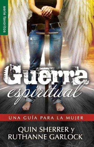 GUERRA ESPIRITUAL : UNA GUÌA PARA LA MUJER