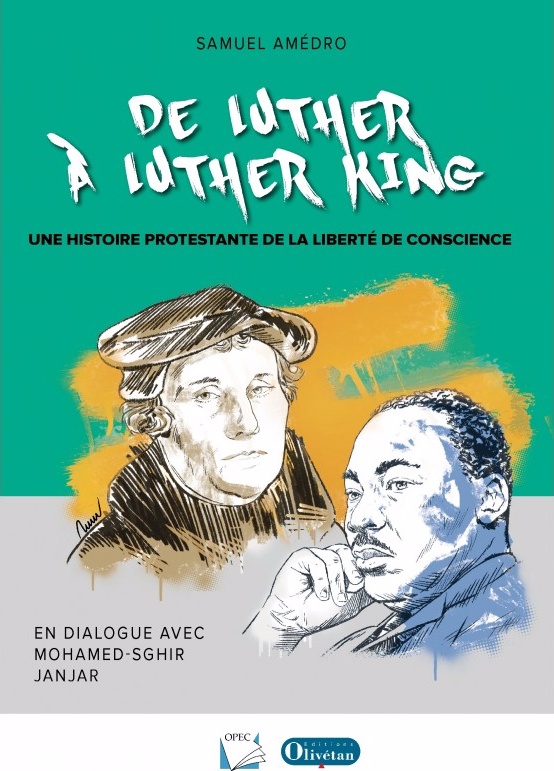 De Luther à Luther King - Une histoire protestante de la liberté de conscience