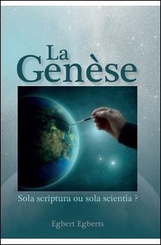 Genèse (La) - Sola scriptura ou sola scientia ?