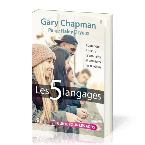 5 langages (Les) - Guide pour les ados - Apprendre à mieux te connaître et améliorer tes relations