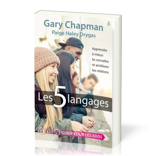5 langages (Les) - Guide pour les ados - Apprendre à mieux te connaître et améliorer tes relations