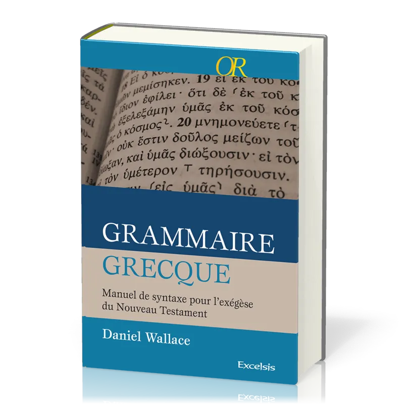 Grammaire grecque - Manuel de syntaxe pour l'exégèse du Nouveau Testament