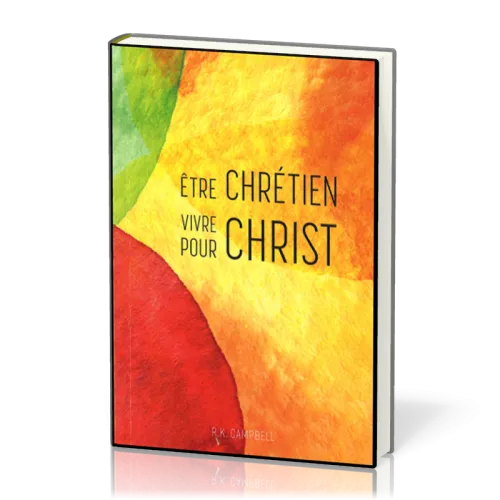 Etre Chrétien - Vivre pour Christ