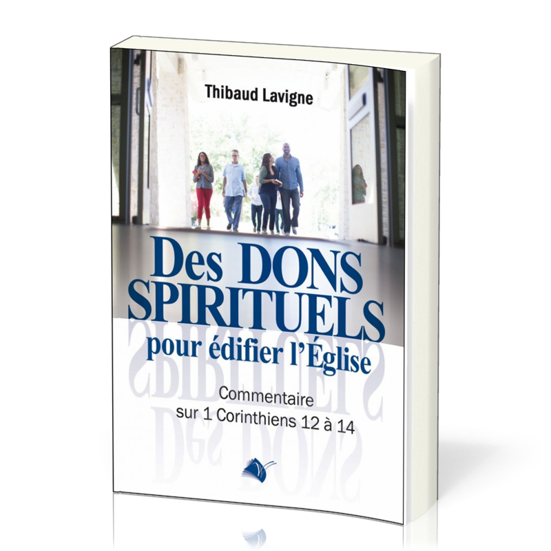 Des dons spirituels pour édifier l'Eglise