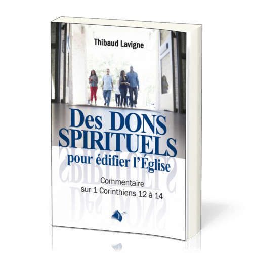 Des dons spirituels pour édifier l'Eglise