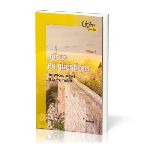 Jésus en question - Son procès, sa mort et sa résurrection - Volume 2
