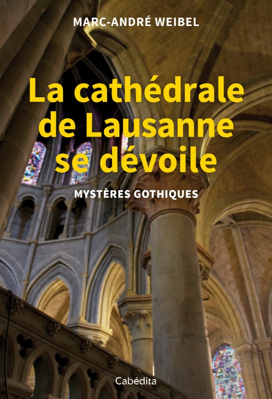 Cathédrale de Lausanne se dévoile (La) - Mystères gothiques
