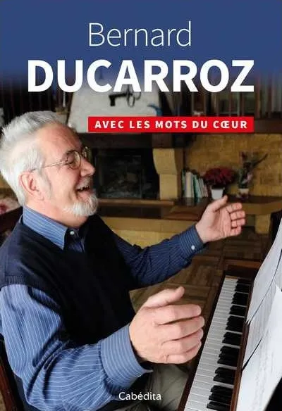 Bernard Ducarroz avec les mots du coeur