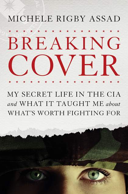 Breaking cover - My secret life in the CIA