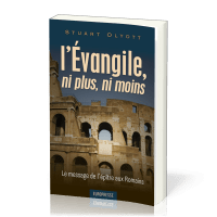 Evangile, ni plus, ni moins (L') - Le message de l'épître aux Romains