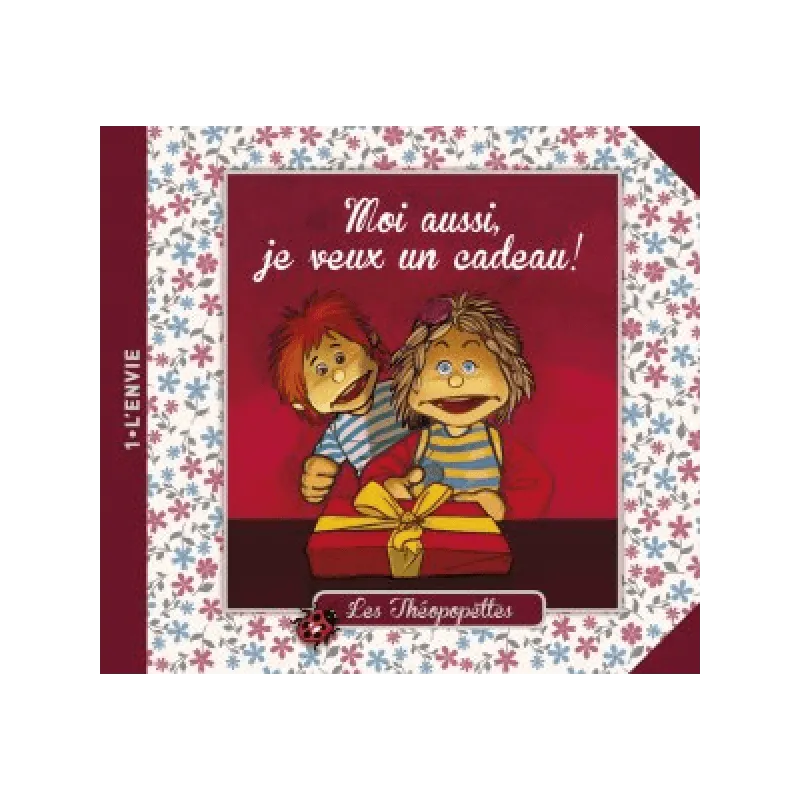 Moi aussi je veux un cadeau - Les Théopopettes - Vol. 1 - L'envie