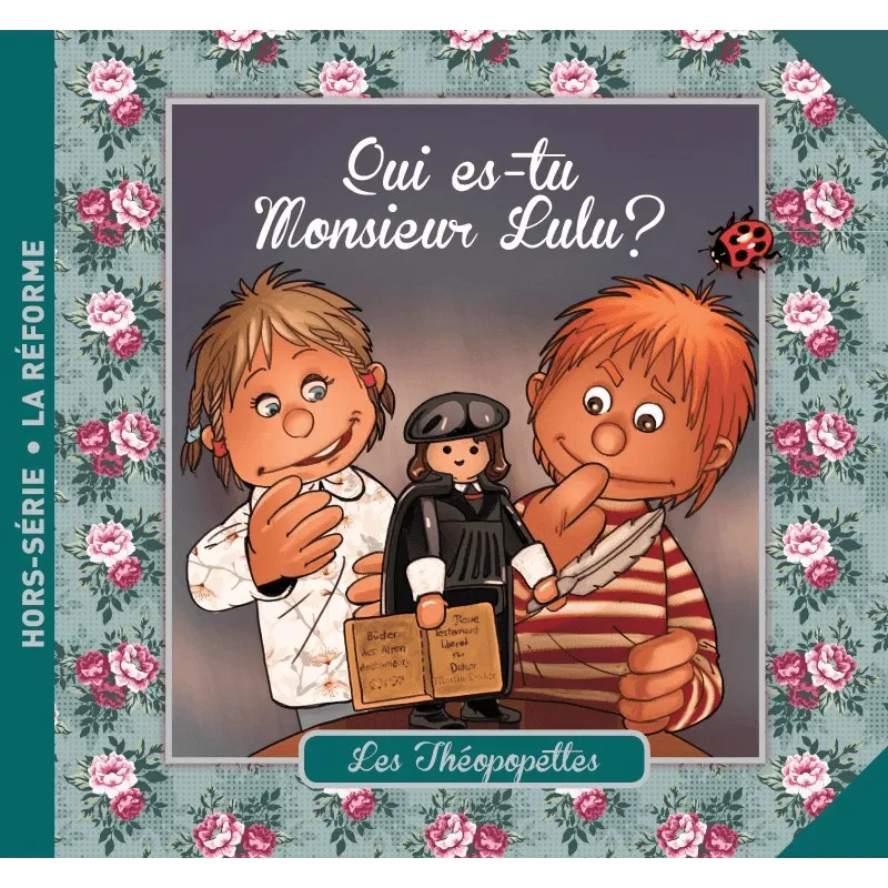 Qui es-tu Monsieur Lulu ? - Les Théopopette - Hors-série - La Réforme