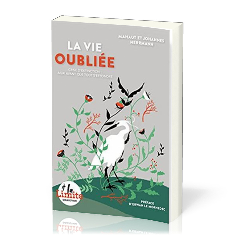 Vie oubliée (La) - Crise d'extinction : agir avant que tout s'effondre