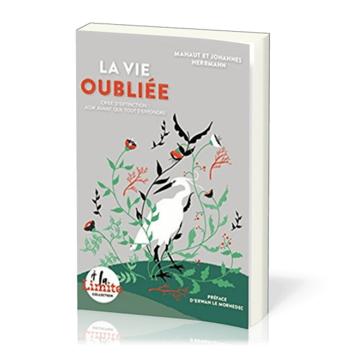 Vie oubliée (La) - Crise d'extinction : agir avant que tout s'effondre