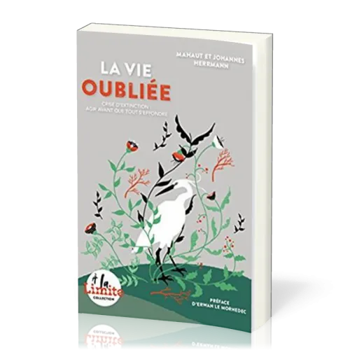 Vie oubliée (La) - Crise d'extinction : agir avant que tout s'effondre