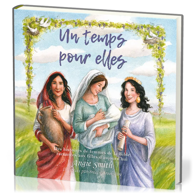Un temps pour elles - Des histoires de femmes de la Bible racontées aux filles d'aujourd'hui
