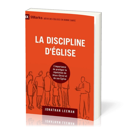 Discipline d'Eglise (La) - L'importance de protéger la réputation de Jésus-Christ et de son Eglise