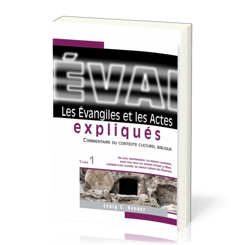 Evangiles et les Actes expliqués (Les) - Tome 1