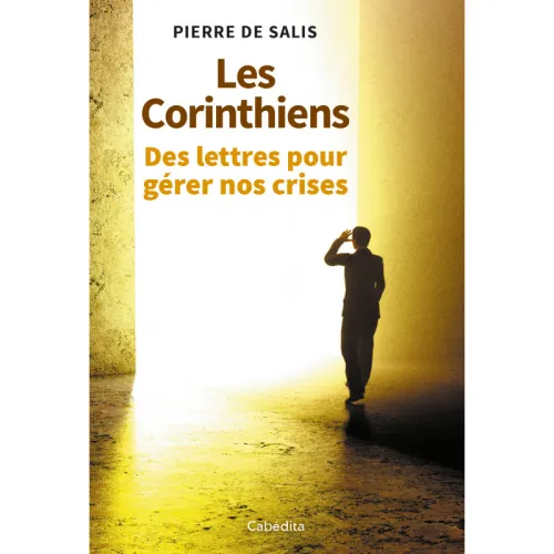 Corinthiens (Les) - Des lettres pour gérer nos crises