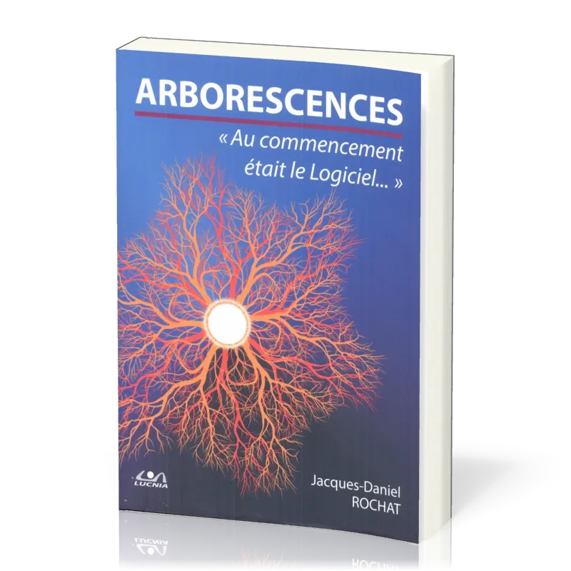 Arborescences - Au commencement était le Logiciel ...