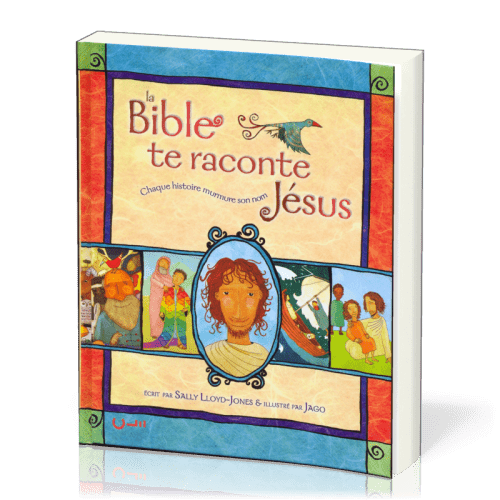 Bible te raconte Jésus (La) - Chaque histoire murmure son nom