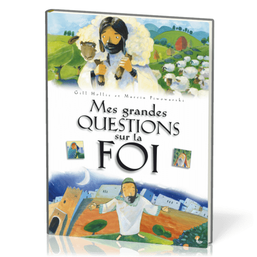 Mes grandes questions sur la foi