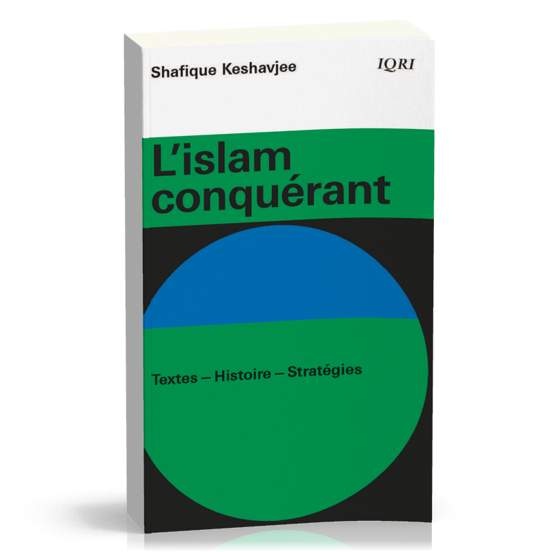 Islam conquérant (L') - Textes, histoire, stratégies