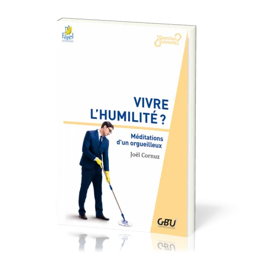 Vivre l'humilité ? - Méditations d'un orgueilleux