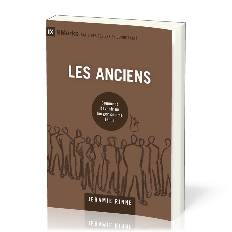 Anciens (Les) - Comment devenir un berger comme Jésus