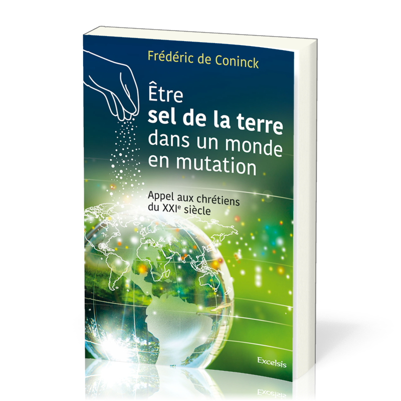 Etre le sel de la terre dans un monde en mutation - Appel aux chrétiens du XXI siècle