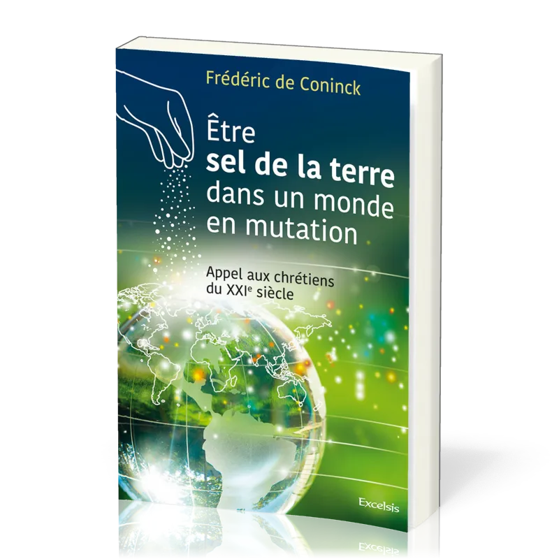 Etre le sel de la terre dans un monde en mutation - Appel aux chrétiens du XXI siècle