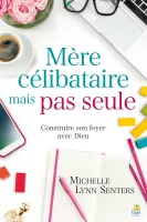 Mère célibataire mais pas seule - Construire son foyer